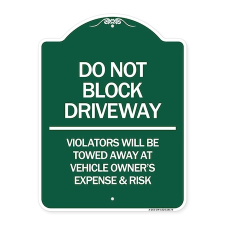 Do Not Block Driveway Violators Will Be Towed Away At Vehicle Owners Expense & Risk Aluminum Sign